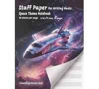 Staff Paper for Writing Music Space Theme Notebook: Nebula Space Shuttle Music Manuscript Notebook with 10 Staves Per Page and Built-In Notation Guide