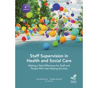 Staff Supervision in Health and Social Care : Making a Real Difference for Staff and People Who Use Helping Services, 4th Edition