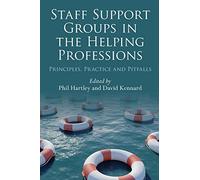Staff Support Groups in the Helping Professions: Principles, Practice and Pitfalls [Paperback]