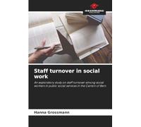 Staff turnover in social work: An exploratory study on staff turnover among social workers in public social services in the Canton of Bern