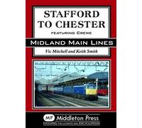 Stafford to Chester: Featuring Crewe (Midland Main Line)