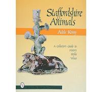 Staffordshire Animals: A Collector's Guide to History, Styles and Values