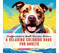 Staffordshire Bull Terrier Colors: A Relaxing Coloring Book for Adults
