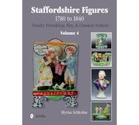 Staffordshire Figures 1780-1840 Volume 4: Family, Friendship, Play, & Classical Subjects