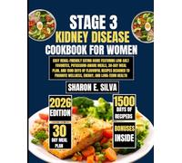 Stage 3 Kidney Disease Cookbook for women 2026: Easy Renal-Friendly Eating Guide Featuring Low-Salt Favorites, Potassium-Aware Meals, 30-Day Meal ... E. Silva Modern Home Cooking Collection)