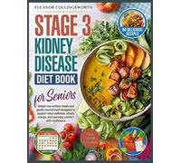 Stage 3 Kidney Disease Diet Book for Seniors: Simple low-sodium meals and gentle nourishment designed to support renal wellness, steady energy, and everyday comfort with confidence