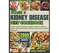 Stage 3 Kidney Disease Diet Cookbook: A Renal function Support recipes to Improve health, While Maintaining A Delicious Food Taste For newly Diagnosed