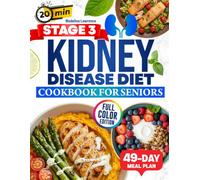 Stage 3 Kidney Disease Diet Cookbook For Senior: Discover Fast, Easy Recipes Portioned for Two, Using Common, Budget-Friendly Ingredients to Support Kidney Health and Make Every Meal Enjoyable.