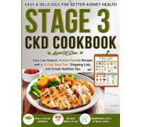 Stage 3 Kidney Disease Diet Cookbook for Seniors:: Simple Meal Plans, Weekly Shopping Lists, and a Clear Kidney-Friendly Food Guide to Help Slow CKD Progression and Know Exactly What to Eat