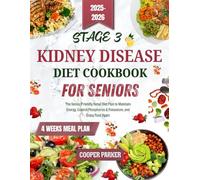 Stage 3 Kidney Disease Diet Cookbook For Seniors: The Senior-Friendly Renal Diet Plan to Maintain Energy, Control Phosphorus & Potassium, and Enjoy Food Again