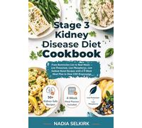 Stage 3 Kidney Disease Diet Cookbook: From Restriction List to Real Meals - Low Potassium, Low Phosphorus, Low Sodium Renal Recipes with a 4-Week Meal Plan to Slow CKD Progression