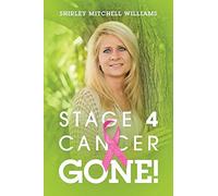 Stage 4 Cancer--Gone!