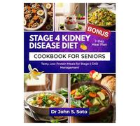 Stage 4 Kidney Disease Diet Cookbook for Seniors: Tasty, Low-Protein Meals for Stage 4 CKD Management (Nourish your body (Cookbooks & Exercise guides))