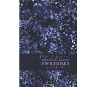 Stage and Screen Theatrical Makeup Swatches Notebook: Production Makeup Swatches Book and Palettes for Theatre, Film and Video
