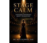Stage Calm: Overcoming Performance Anxiety for Musicians