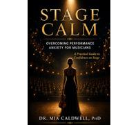 Stage Calm: Overcoming Performance Anxiety for Musicians