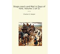 Stage-coach and Mail in Days of Yore, Volume 1 (of 2) (Classic Books)