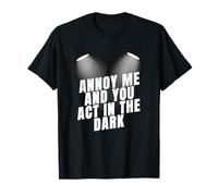 Stage Crew Annoy Me and You Act in The Dark Stage Crew T-Shirt