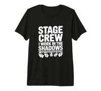 Stage Crew I Work in the Shadows Premium T-Shirt