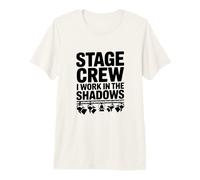 Stage Crew I Work in the Shadows Premium T-Shirt