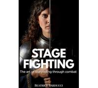 Stage Fighting: The art of storytelling through combat