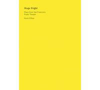 Stage Fright: Selected Plays from San Francisco Poets Theater