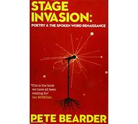 Stage Invasion: Poetry and the Spoken Word Renaissance: Poetry & the Spoken Word Renaissance