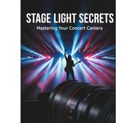 Stage Light Secrets: Mastering Your Concert Camera