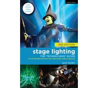 Stage Lighting: The Technicians' Guide : An On-the-job Reference Tool with Online Video Resources - 2nd Edition