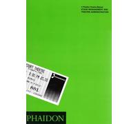 Stage Management and Theatre Administration: 0000 (Phaidon Theatre Manuals)