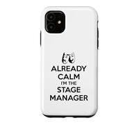 Stage Managers - Already Calm I'm the Stage Manager Funny Case for iPhone 11