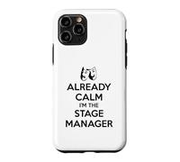 Stage Managers - Already Calm I'm the Stage Manager Funny Case for iPhone 11 Pro