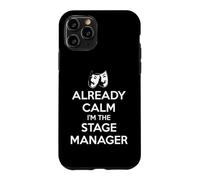 Stage Managers - Already Calm I'm the Stage Manager Funny Case for iPhone 11 Pro