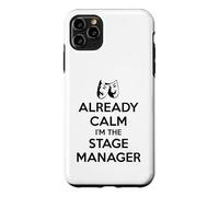 Stage Managers - Already Calm I'm the Stage Manager Funny Case for iPhone 11 Pro Max