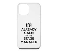 Stage Managers - Already Calm I'm the Stage Manager Funny Case for iPhone 12 mini