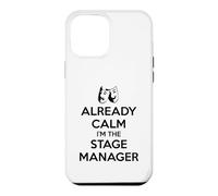 Stage Managers - Already Calm I'm the Stage Manager Funny Case for iPhone 12 Pro Max