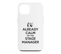 Stage Managers - Already Calm I'm the Stage Manager Funny Case for iPhone 13