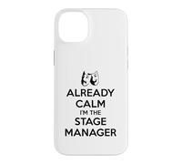 Stage Managers - Already Calm I'm the Stage Manager Funny Case for iPhone 14 Plus