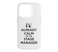 Stage Managers - Already Calm I'm the Stage Manager Funny Case for iPhone 14 Pro