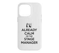 Stage Managers - Already Calm I'm the Stage Manager Funny Case for iPhone 14 Pro Max