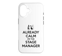 Stage Managers - Already Calm I'm the Stage Manager Funny Case for iPhone 16