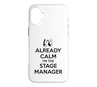 Stage Managers - Already Calm I'm the Stage Manager Funny Case for iPhone 16 Plus