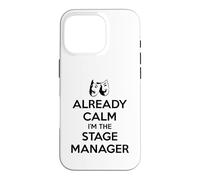 Stage Managers - Already Calm I'm the Stage Manager Funny Case for iPhone 16 Pro