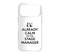 Stage Managers - Already Calm I'm the Stage Manager Funny Case for iPhone 17 Pro Max