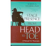 Stage Presence from Head to Toe: A Manual for Musicians