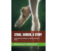 STAGE, SCREEN, & STORY: AN INTEGRATED APPROACH TO DRAMA, THEATRE, & MEDIA