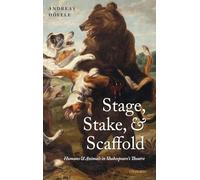 Stage, Stake, and Scaffold: Humans and Animals in Shakespeare's Theatre