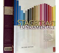 Stagecraft Fundamentals Second Edition: A Guide and Reference for Theatrical Production