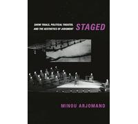 Staged: Show Trials, Political Theater, and the Aesthetics of Judgment