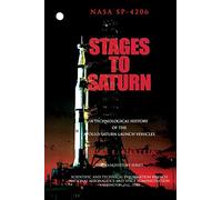 Stages to Saturn: A Technological History of the Apollo/Saturn Launch Vehicles